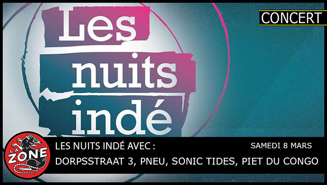 Les Nuits Indé Indoor avec DORPSSTRAAT 3 (nl) + PNEU (fr) + SONIC TIDES + PIET DU CONGO